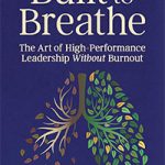 Built to Breathe: The Art of High-Performance Leadership Without Burnout by Paige McPheely